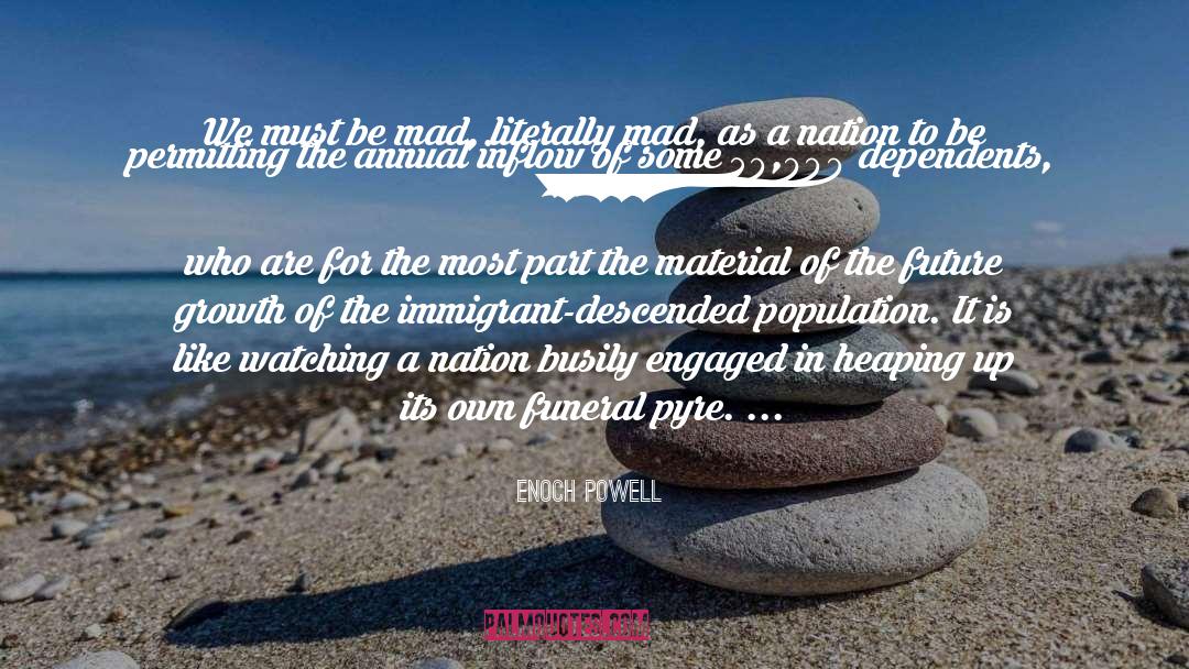 Immigrant quotes by Enoch Powell