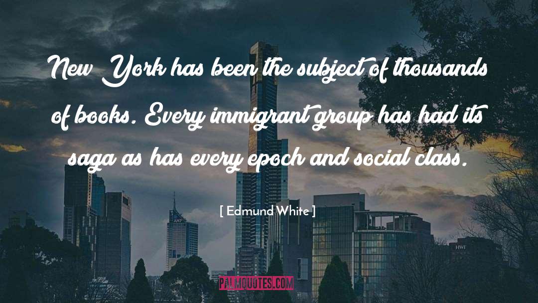 Immigrant quotes by Edmund White