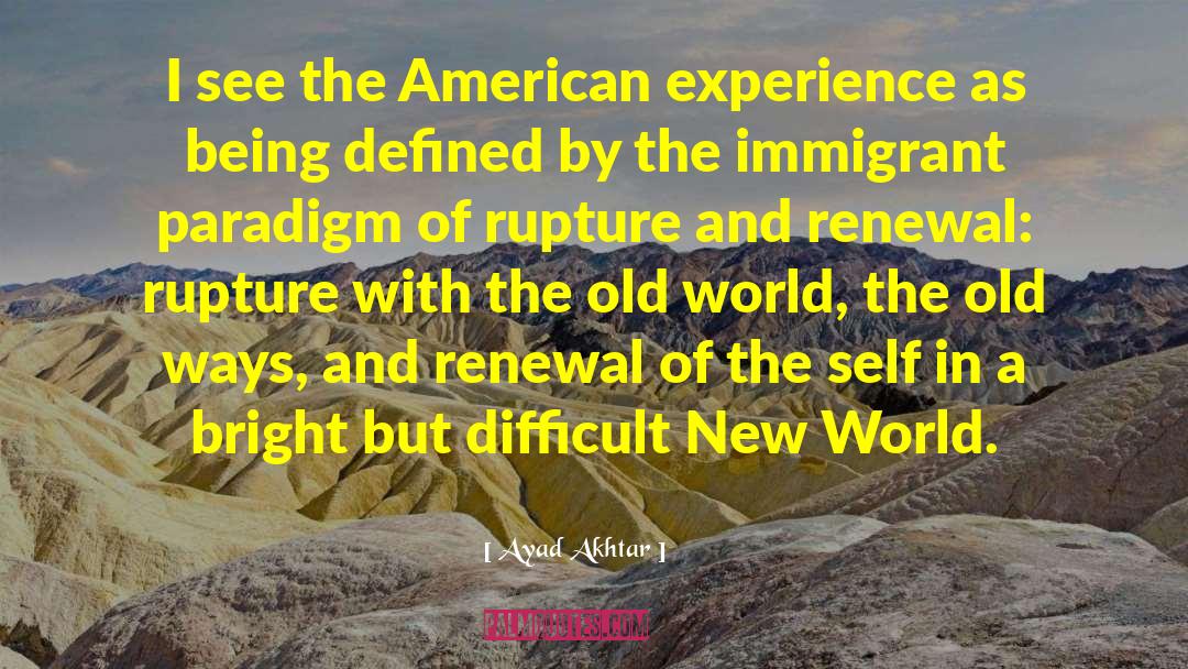 Immigrant quotes by Ayad Akhtar