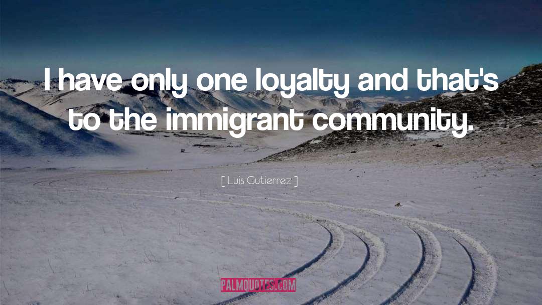 Immigrant quotes by Luis Gutierrez