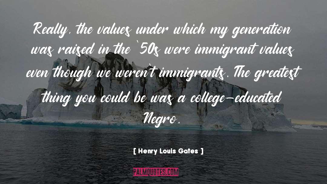Immigrant Values quotes by Henry Louis Gates