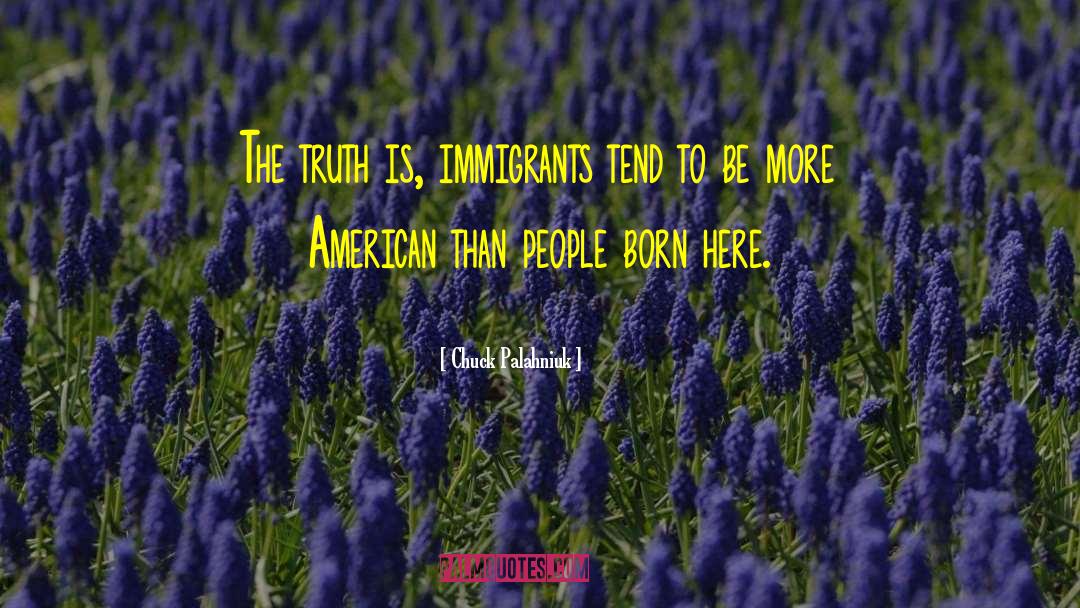 Immigrant Values quotes by Chuck Palahniuk