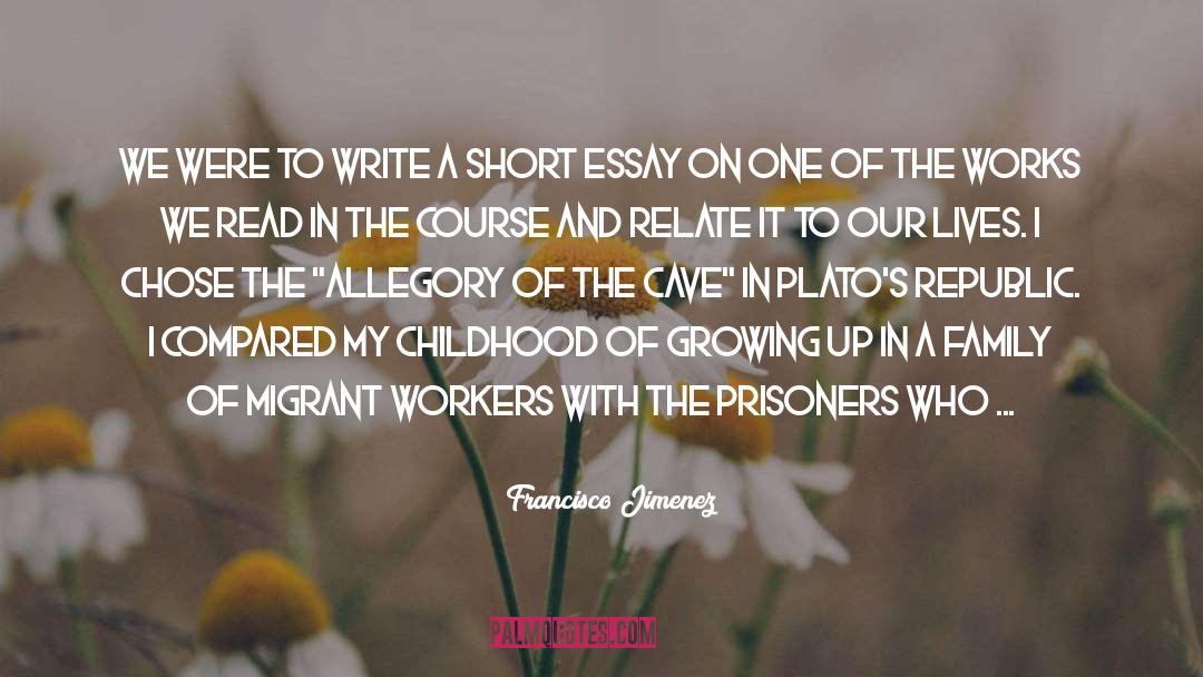 Immigrant Workers quotes by Francisco Jimenez