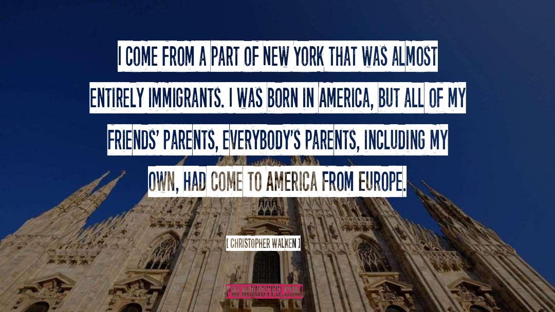 Immigrants quotes by Christopher Walken