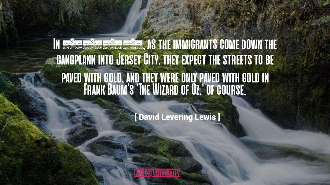 Immigrants quotes by David Levering Lewis