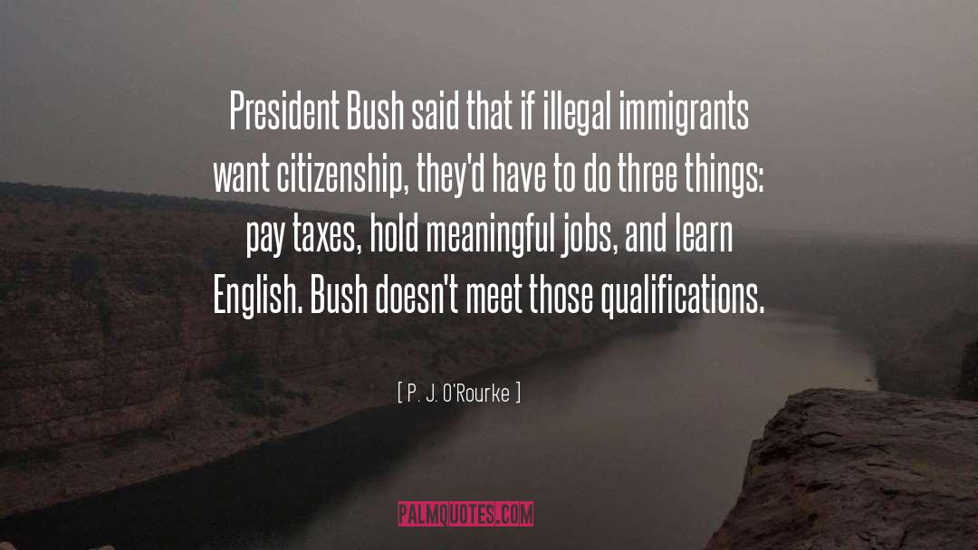 Immigrants quotes by P. J. O'Rourke