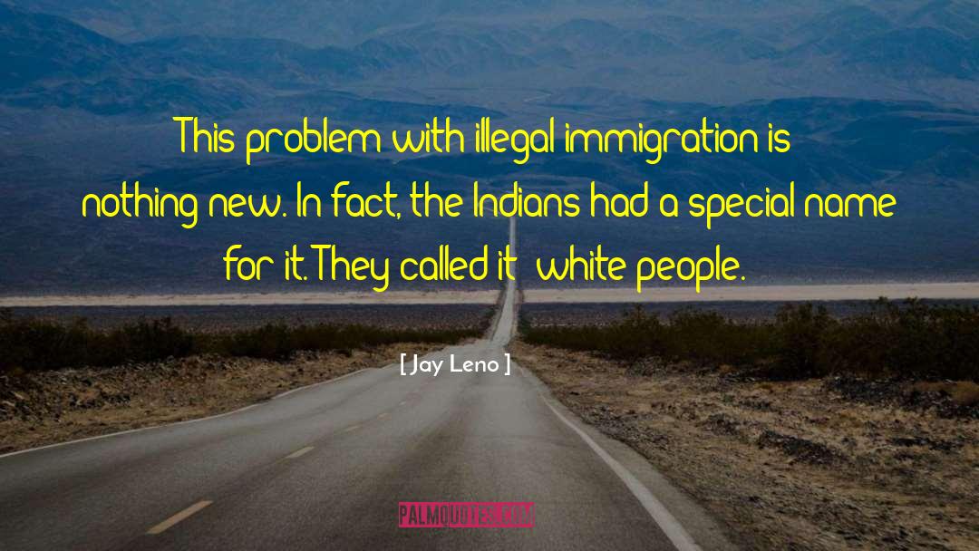 Immigration Experience quotes by Jay Leno