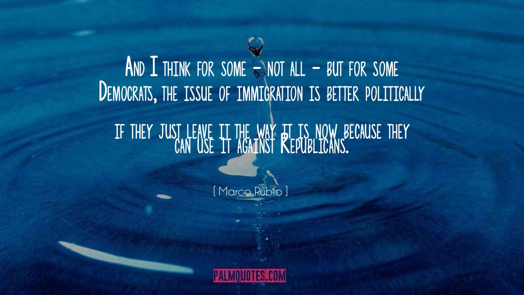 Immigration Issues quotes by Marco Rubio