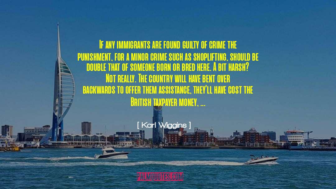 Immigration Issues quotes by Karl Wiggins