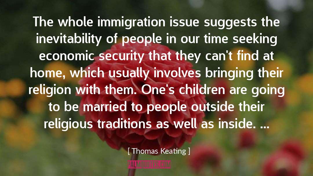 Immigration Laws quotes by Thomas Keating