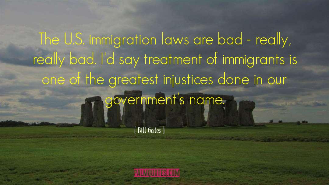 Immigration Laws quotes by Bill Gates