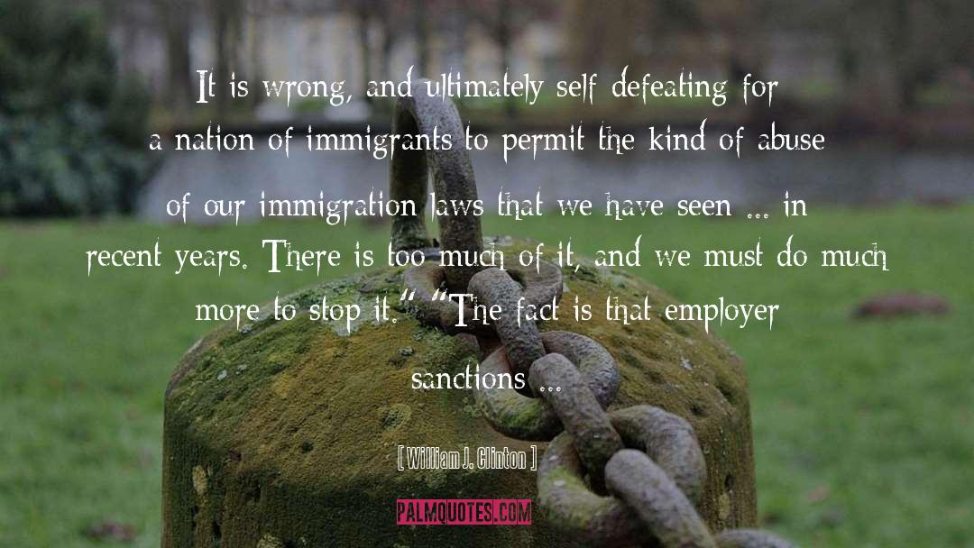 Immigration Laws quotes by William J. Clinton