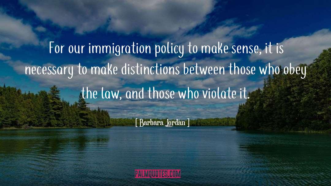 Immigration Policy quotes by Barbara Jordan