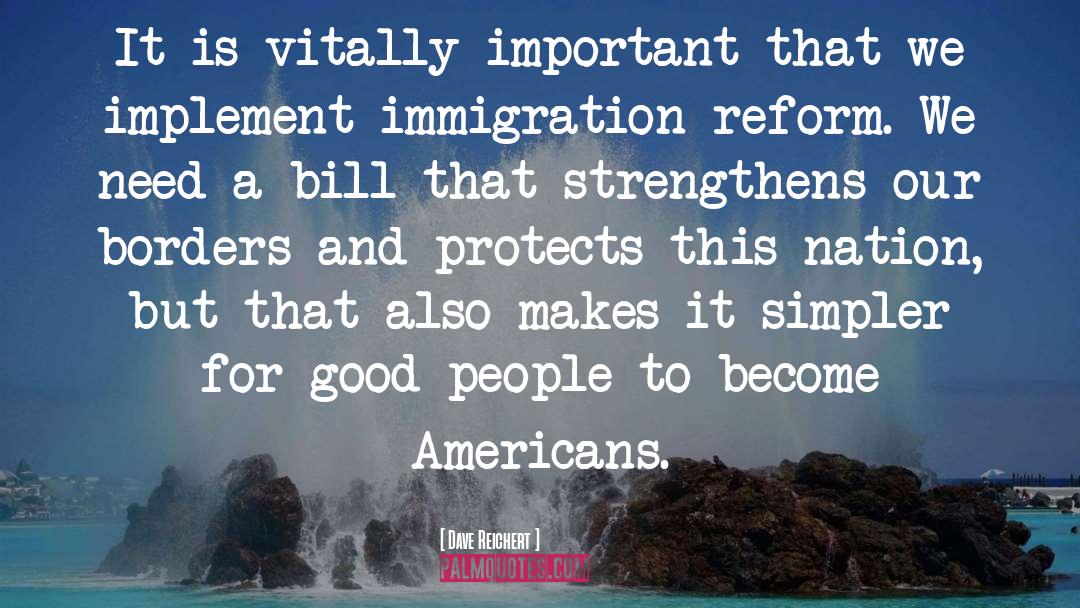 Immigration quotes by Dave Reichert