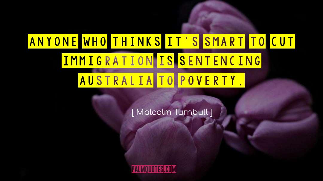 Immigration quotes by Malcolm Turnbull