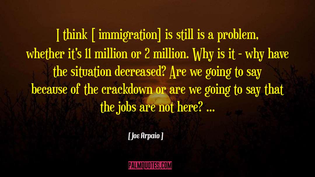 Immigration quotes by Joe Arpaio