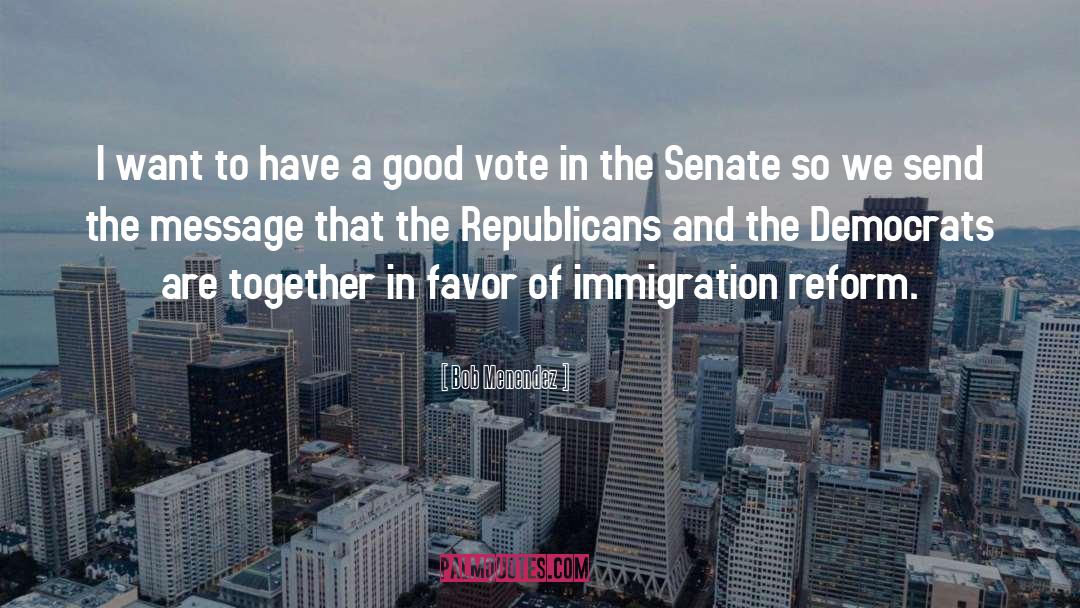 Immigration Reform quotes by Bob Menendez