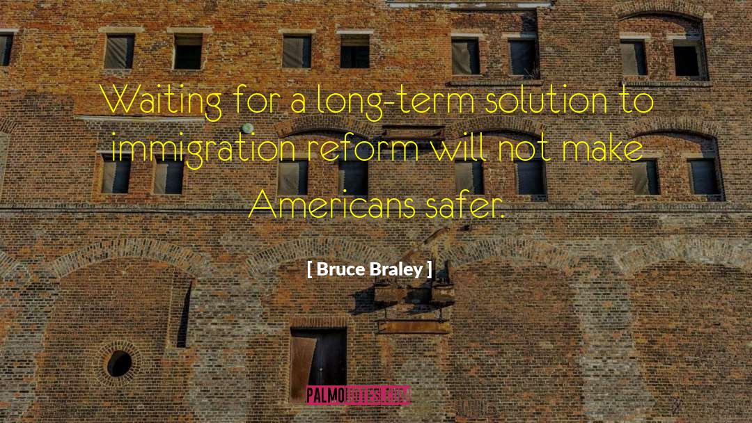 Immigration Reform quotes by Bruce Braley