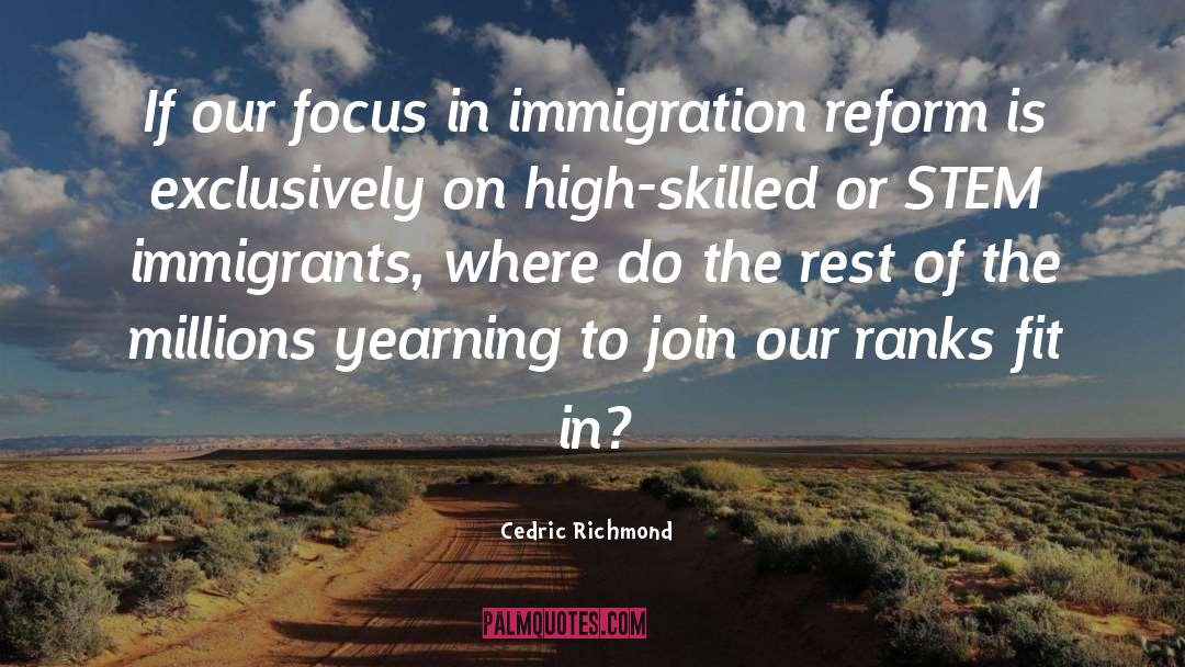 Immigration Reform quotes by Cedric Richmond