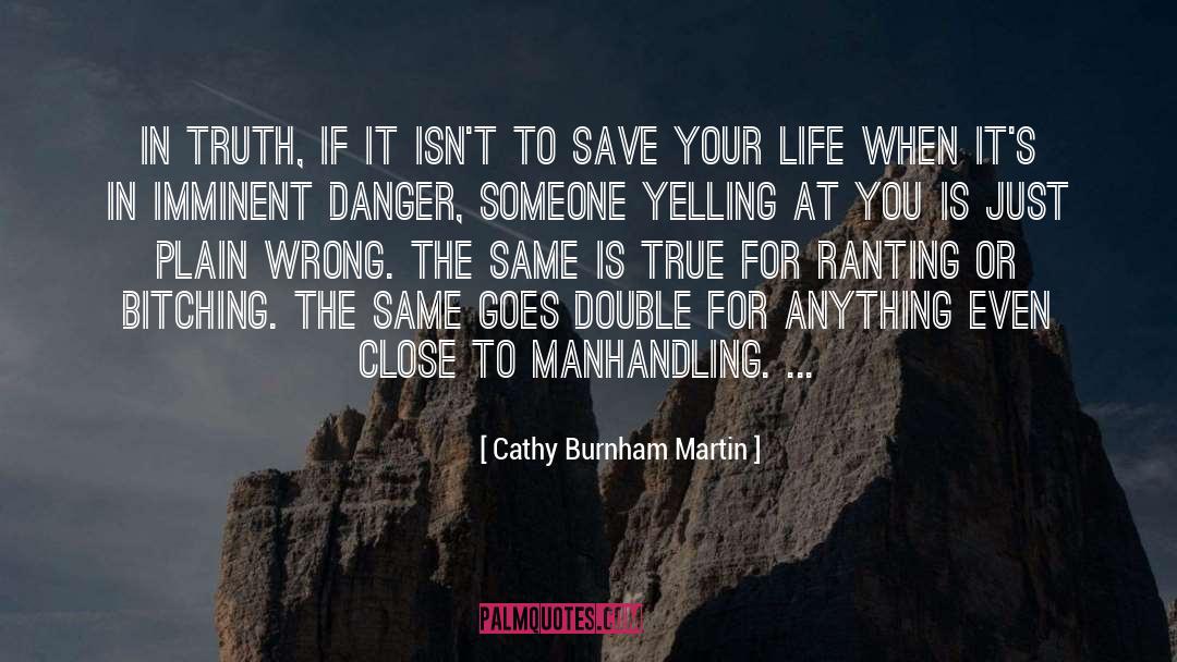 Imminent Danger quotes by Cathy Burnham Martin