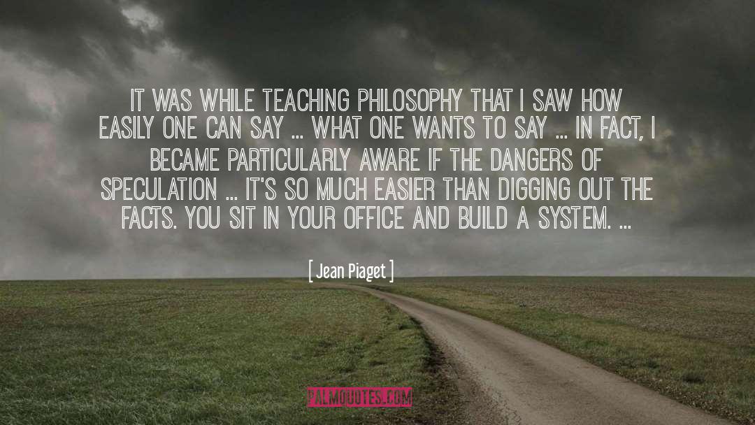 Imminent Danger quotes by Jean Piaget