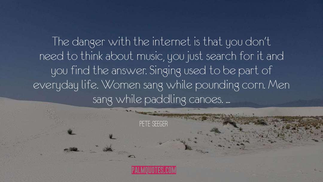 Imminent Danger quotes by Pete Seeger