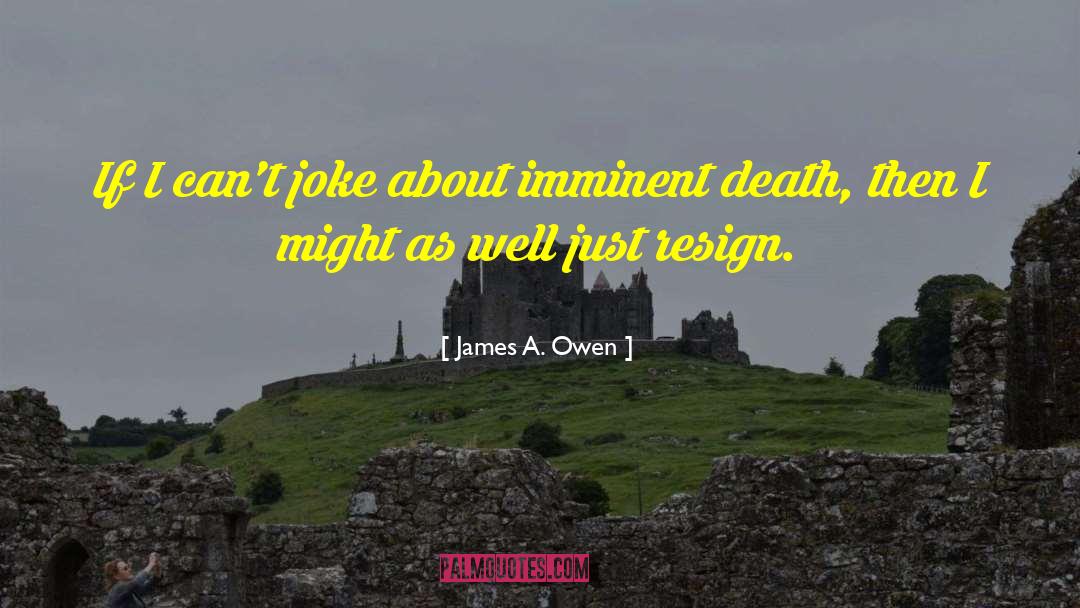 Imminent Death quotes by James A. Owen