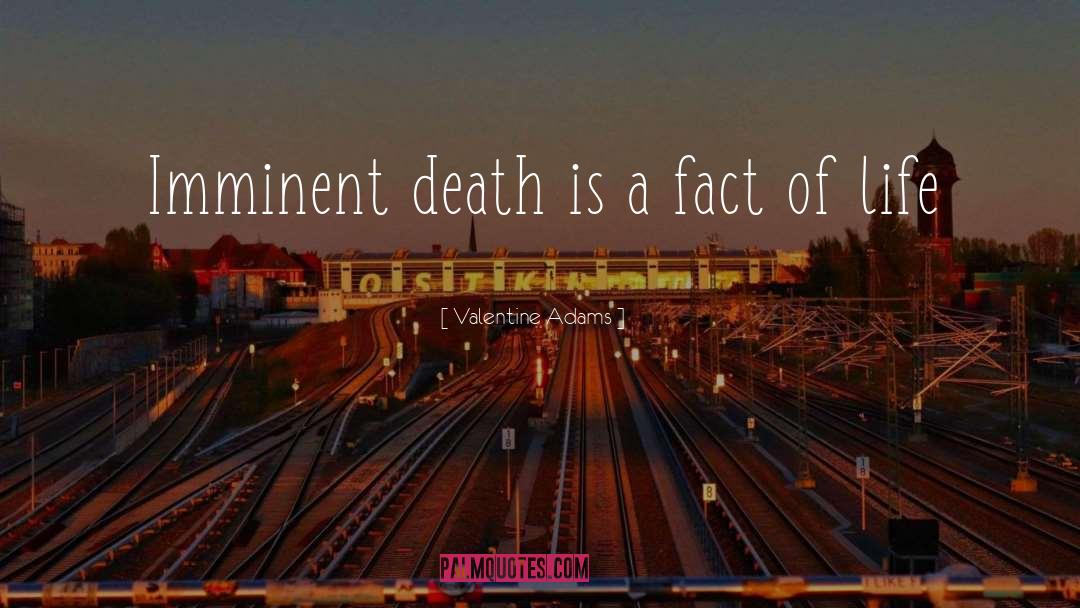 Imminent Death quotes by Valentine Adams