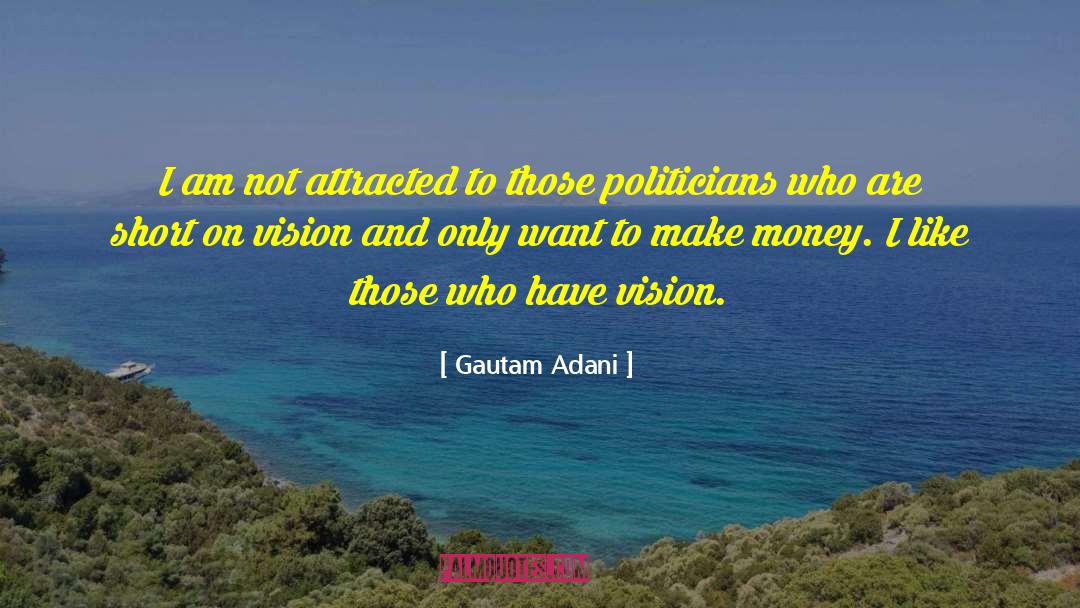 Immoral Politicians quotes by Gautam Adani