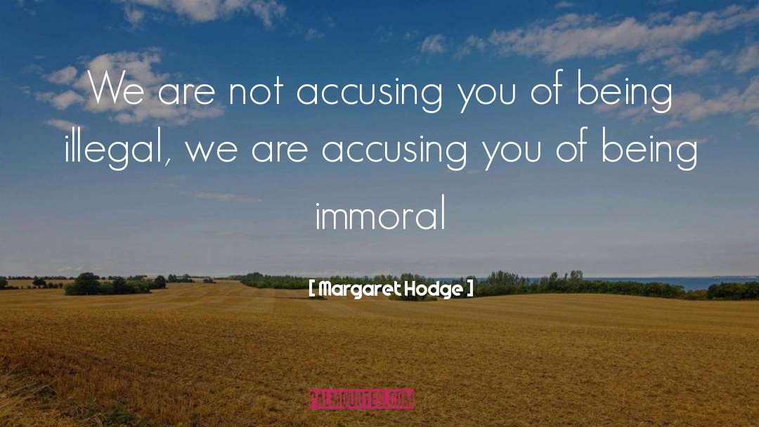 Immoral quotes by Margaret Hodge