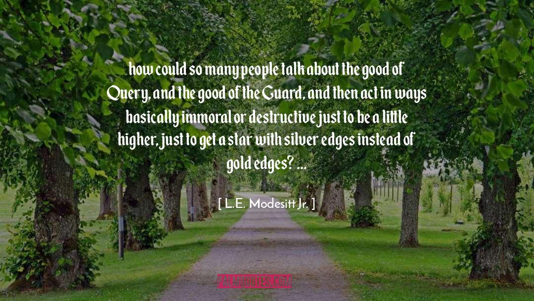 Immoral quotes by L.E. Modesitt Jr.