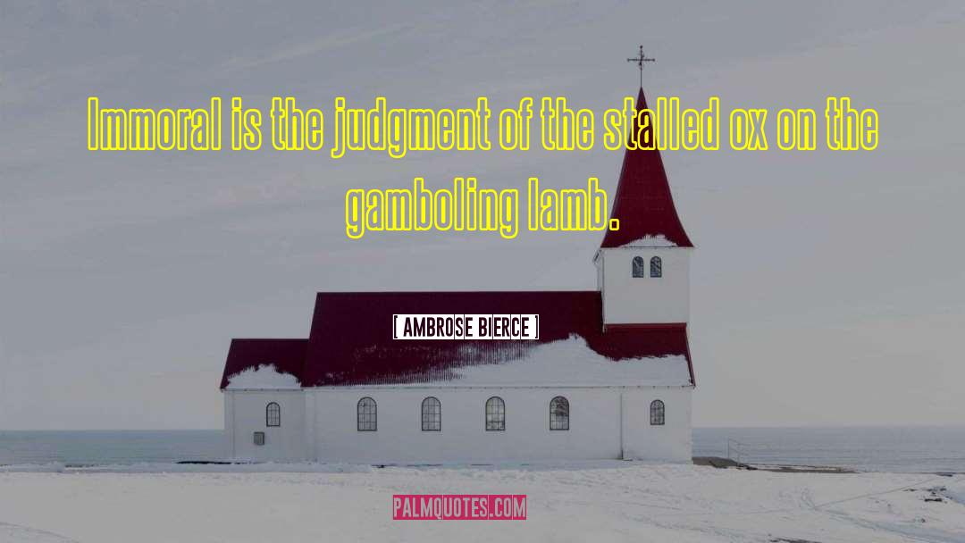 Immoral quotes by Ambrose Bierce