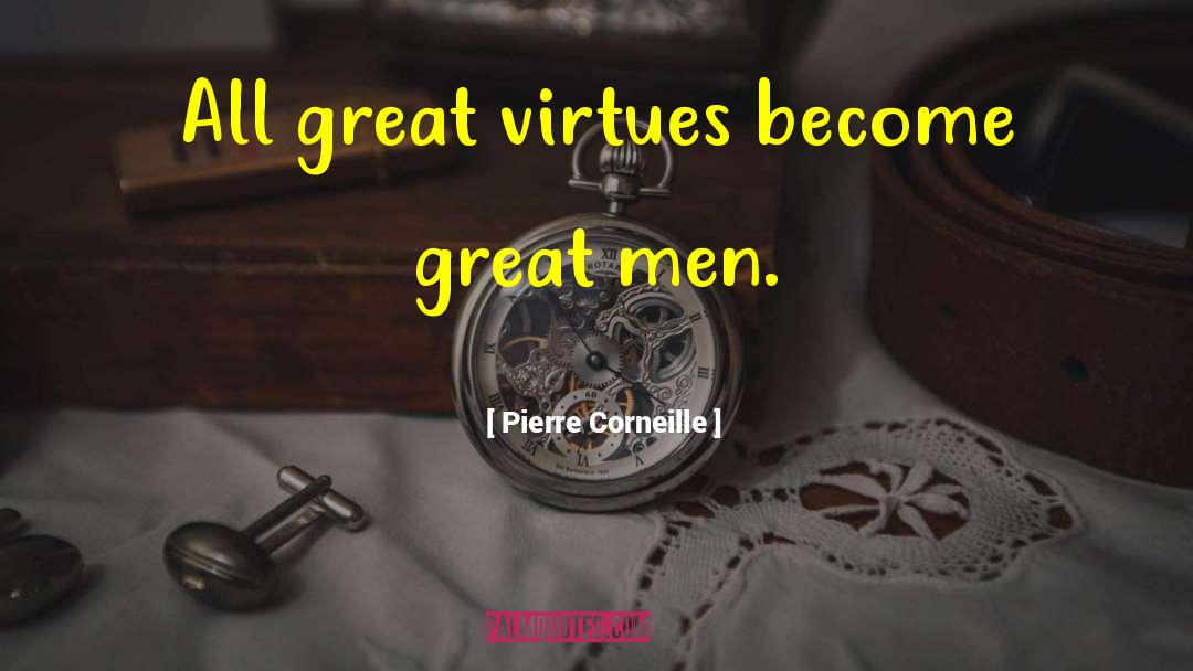 Immoral Virtue quotes by Pierre Corneille