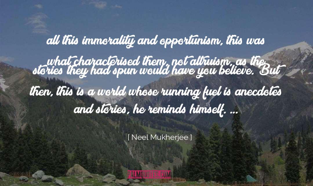 Immorality quotes by Neel Mukherjee