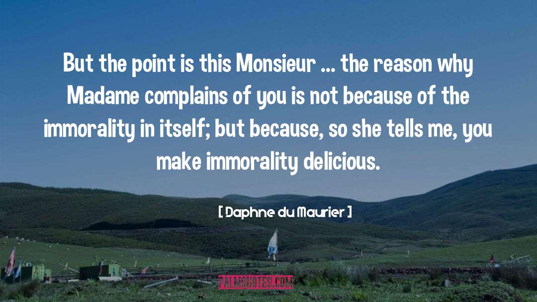 Immorality quotes by Daphne Du Maurier