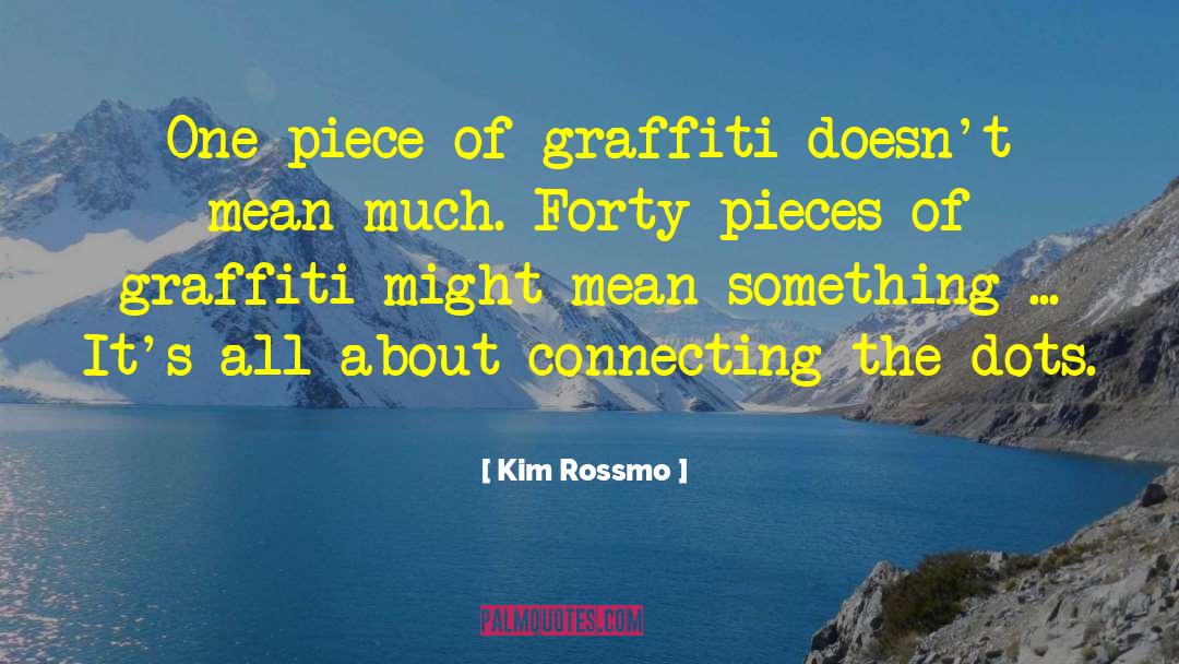 Immortal Graffiti quotes by Kim Rossmo