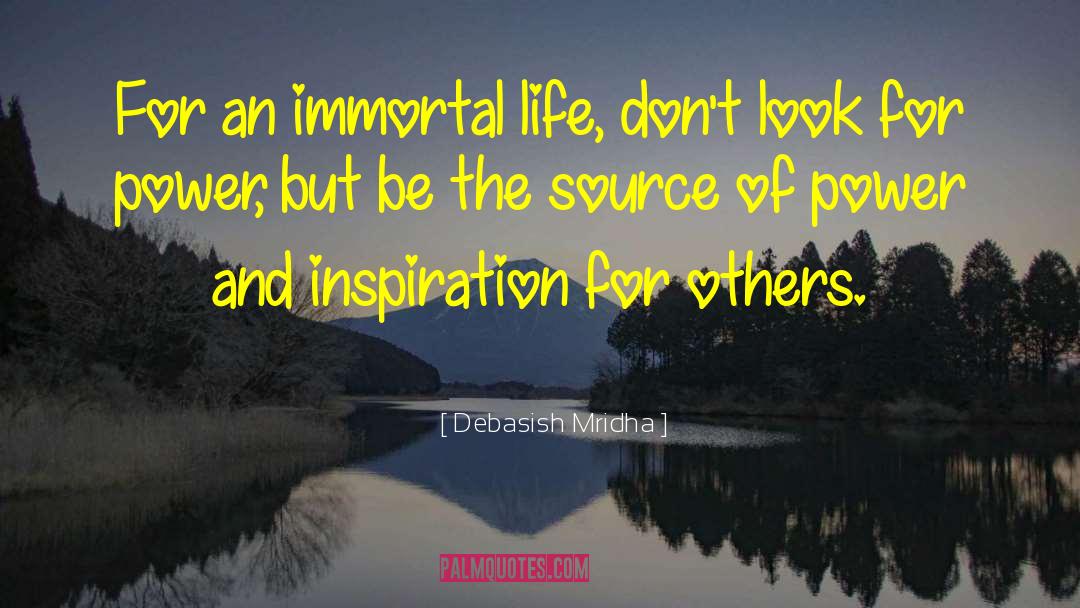 Immortal Life quotes by Debasish Mridha
