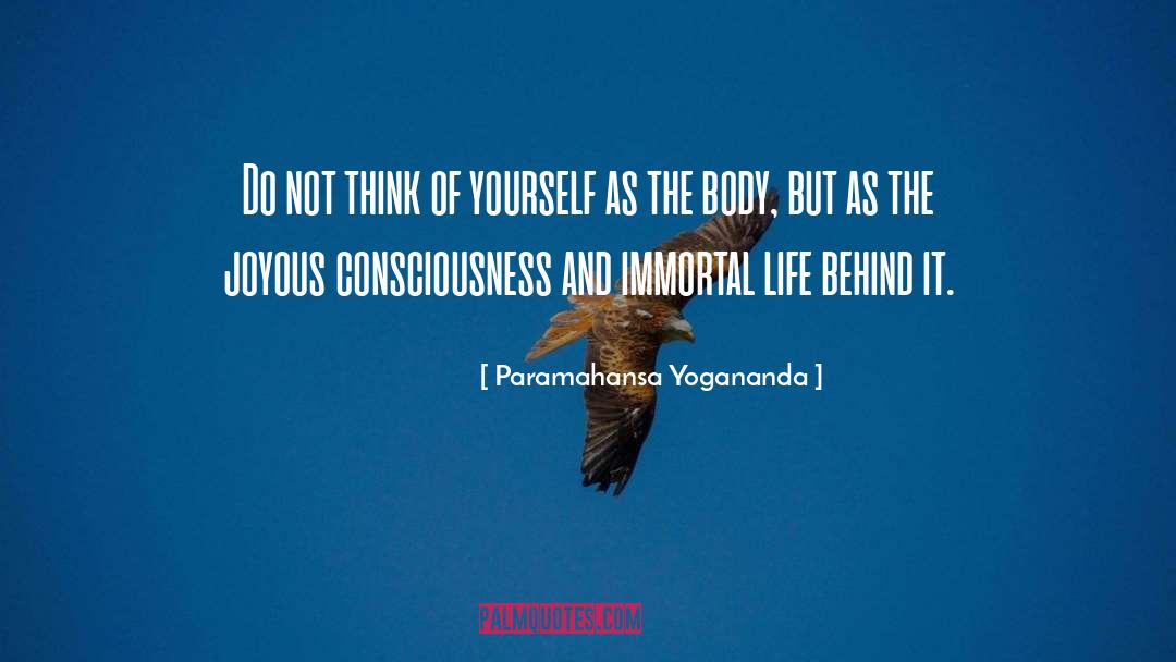 Immortal Life quotes by Paramahansa Yogananda