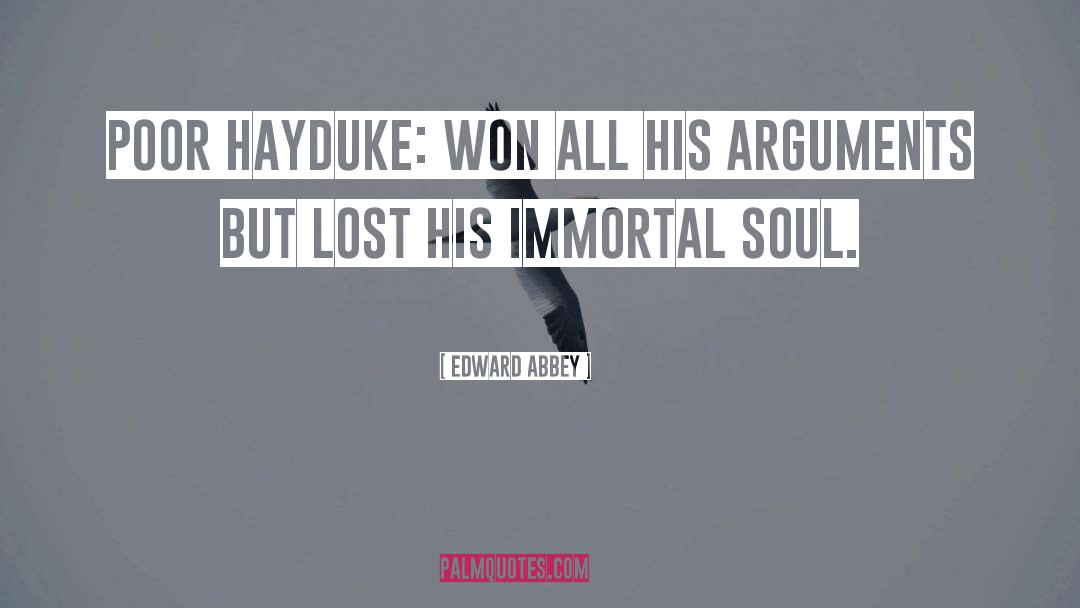 Immortal Soul quotes by Edward Abbey