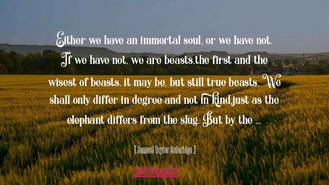 Immortal Soul quotes by Samuel Taylor Coleridge