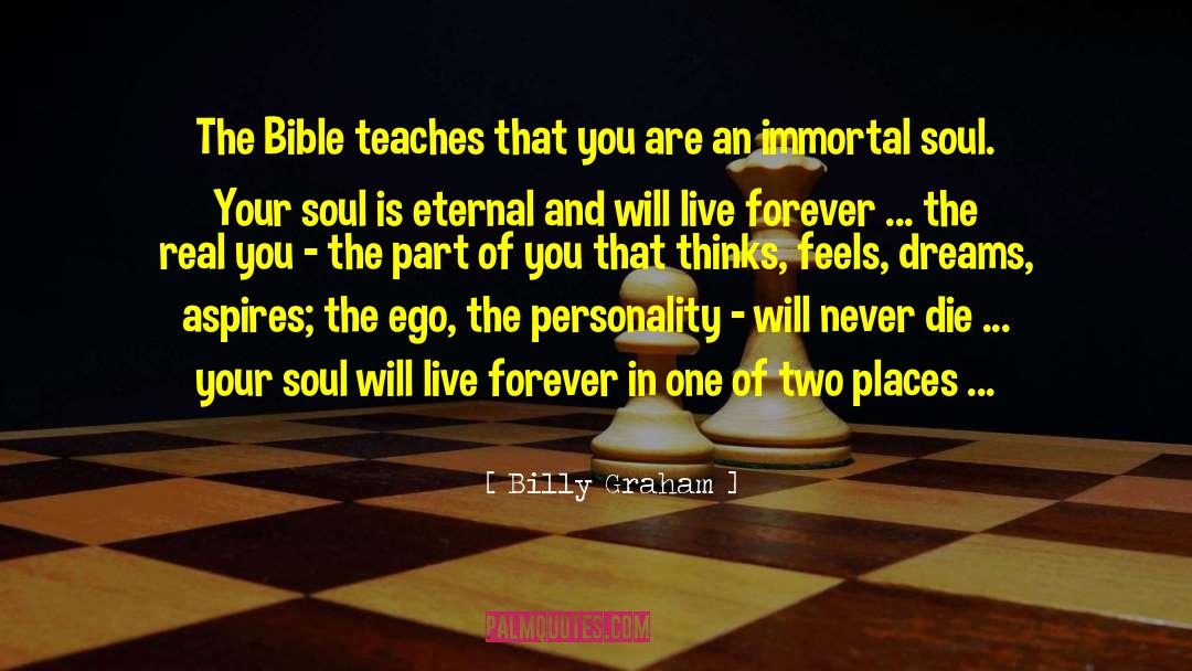 Immortal Soul quotes by Billy Graham