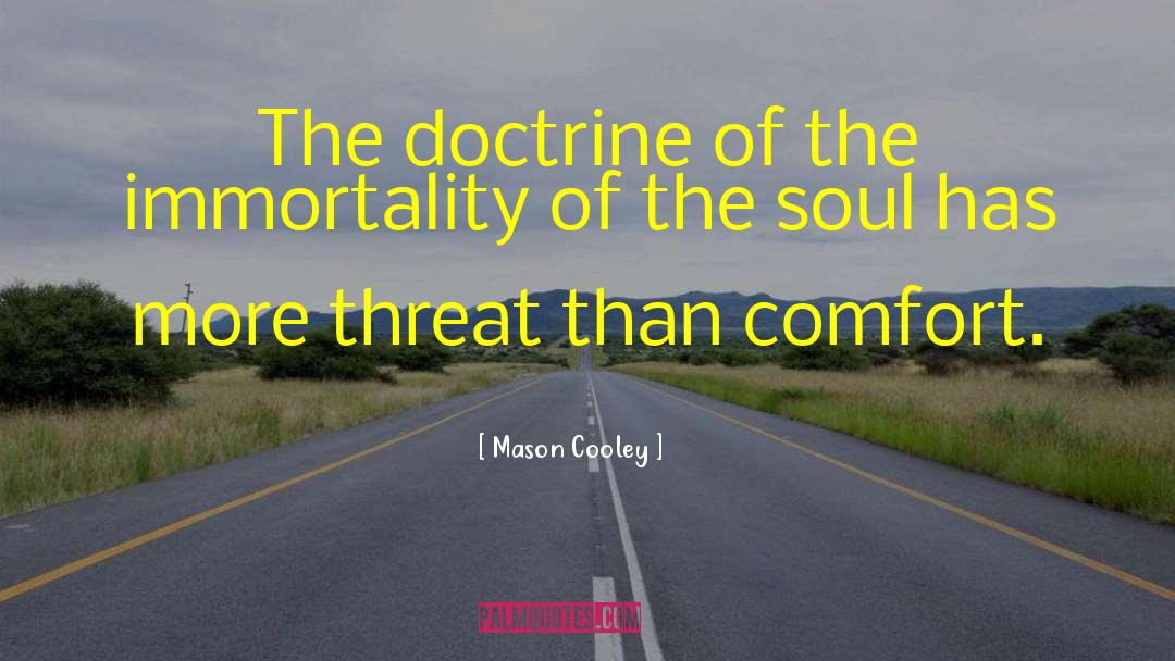 Immortality Of The Soul quotes by Mason Cooley