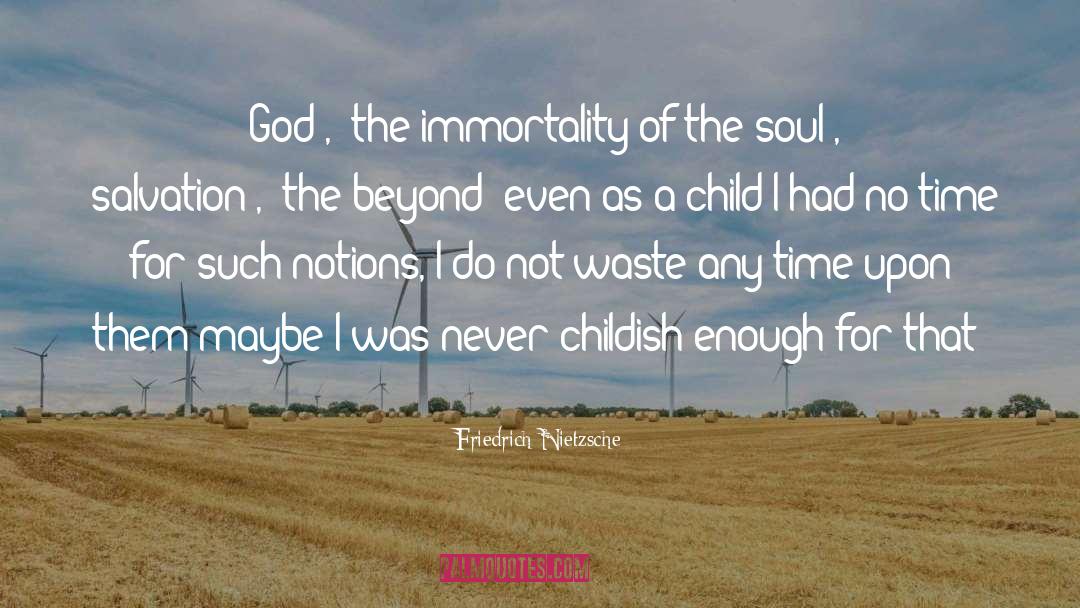 Immortality Of The Soul quotes by Friedrich Nietzsche