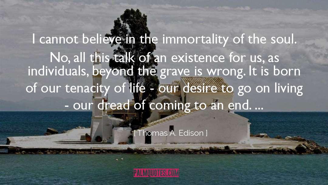 Immortality Of The Soul quotes by Thomas A. Edison