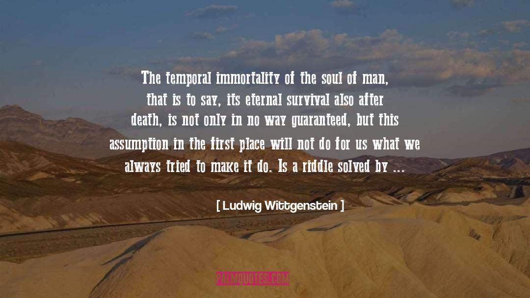 Immortality Of The Soul quotes by Ludwig Wittgenstein