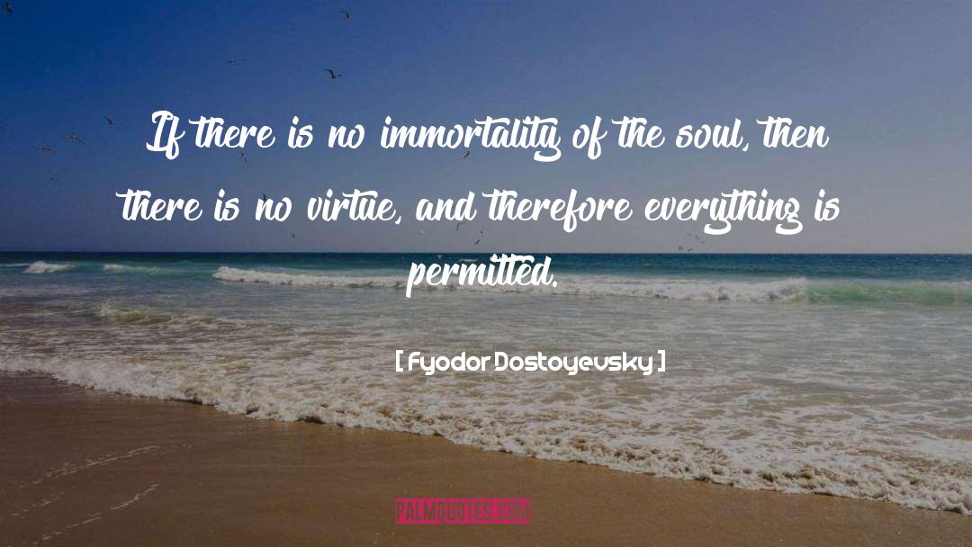 Immortality Of The Soul quotes by Fyodor Dostoyevsky