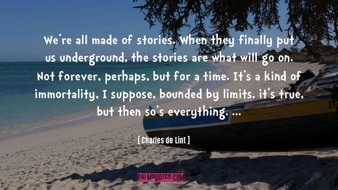 Immortality quotes by Charles De Lint