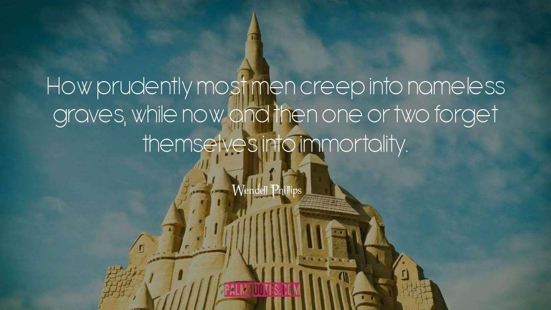 Immortality quotes by Wendell Phillips