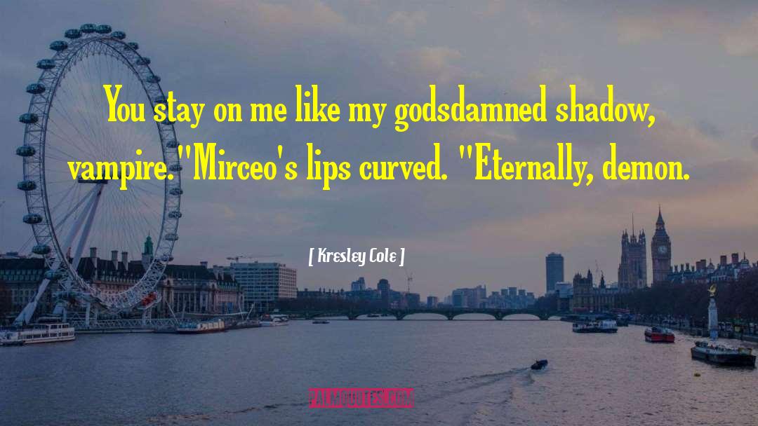 Immortals After Dark quotes by Kresley Cole