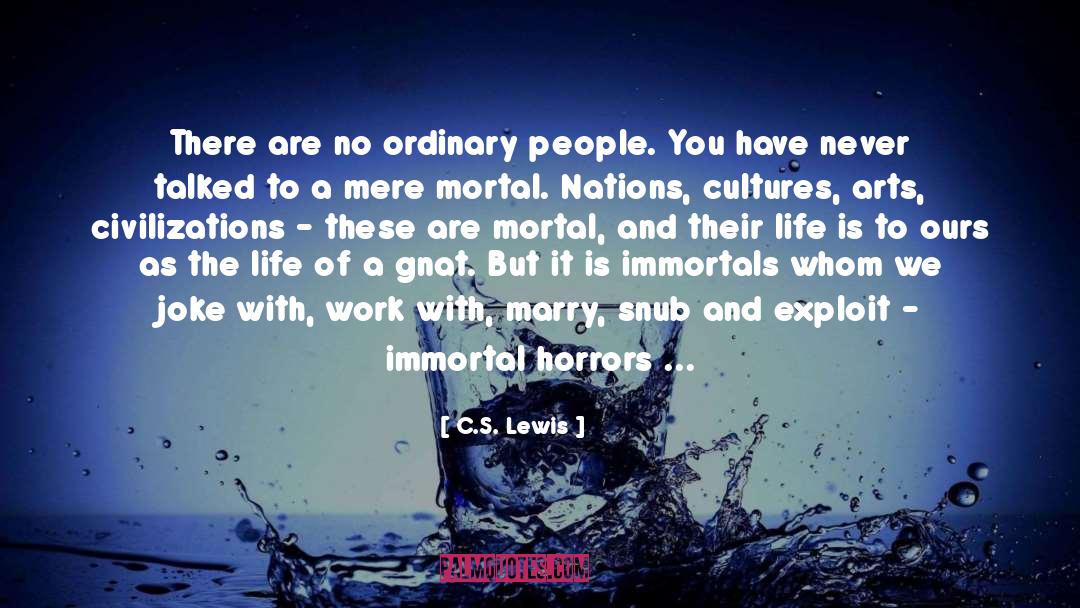 Immortals quotes by C.S. Lewis